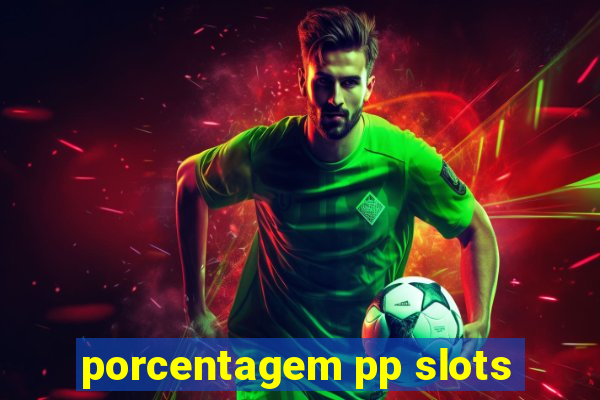 porcentagem pp slots